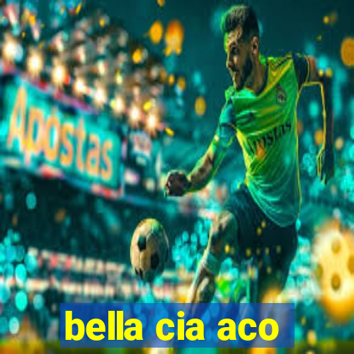bella cia aco